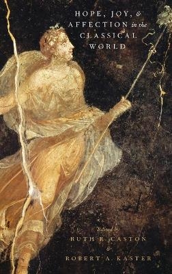Hope, Joy, and Affection in the Classical World - 