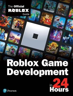 Roblox Game Development in 24 Hours -  Official Roblox Books(Pearson)