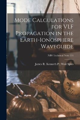 Mode Calculations for VLF Propagation in the Earth-ionosphere Waveguide; NBS Technical Note 114 - 
