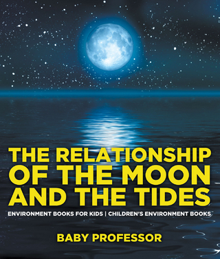 The Relationship of the Moon and the Tides - Environment Books for Kids | Children's Environment Books