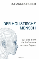 Der holistische Mensch -  Johannes Huber