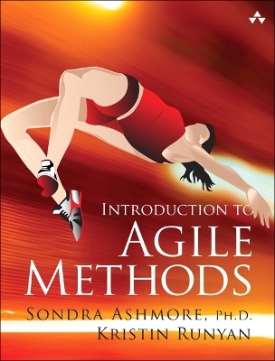 Introduction to Agile Methods - Sondra Ashmore, Kristin Runyan