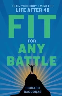 Fit for Any Battle - Richard Bagdonas