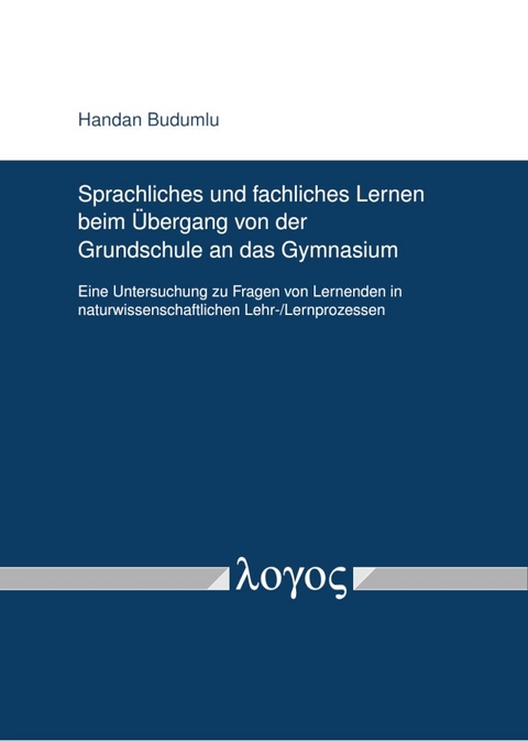 Sprachliches und fachliches Lernen beim &Uuml;bergang von der Grundschule an das Gymnasium - Handan Budumlu