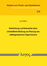 Entwicklung und Evaluation einer Lehrkr&auml;ftefortbildung zur Planung von selbstgesteuerten Experimenten - Lars Ehlert