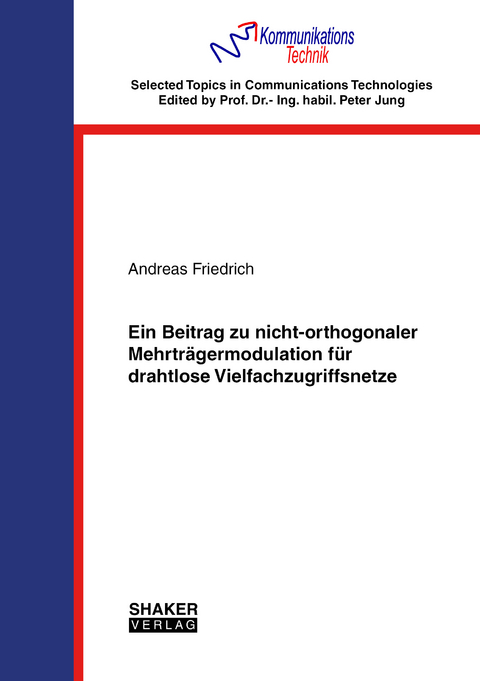 Ein Beitrag zu nicht-orthogonaler Mehrtr&auml;germodulation f&uuml;r drahtlose Vielfachzugriffsnetze - Andreas Friedrich