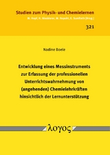 Entwicklung eines Messinstruments zur Erfassung der professionellen Unterrichtswahrnehmung von (angehenden) Chemielehrkr&auml;ften hinsichtlich der Lernunterst&uuml;tzung - Nadine Boele