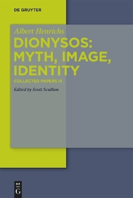 Albert Henrichs: Collected Papers / Dionysos: Myth, Image, Identity - Albert Henrichs