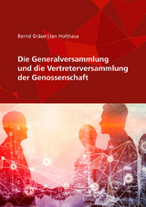Die Generalversammlung und die Vertreterversammlung der Genossenschaft - Holthaus, Jan; Gräser, Bernd