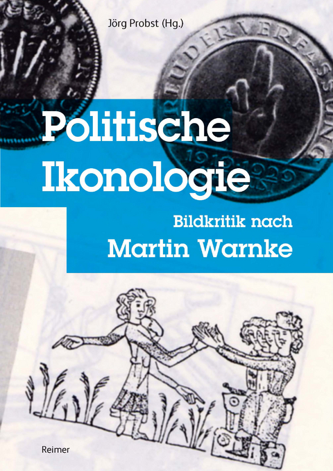 Politische Ikonologie - Daniel Berndt, Horst Bredekamp, Mathias Bormuth, Michael Diers, Dorothee Haffner, Hauke Horn, Nicolas Werner Jacobs, Klara von Lindern, Roland Meyer, Julia Modes, Johannes von M&uuml;ller, Nick Nestler, J&ouml;rg Probst, Anna Schober, Barbara Welzel, Andreas Zeising