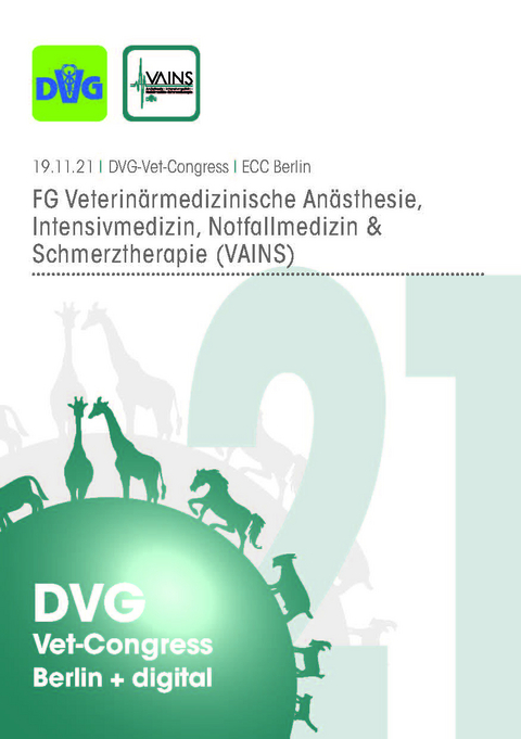 DVG Vet-Congress 2021 Fachgruppe Veterin&auml;rmedizinische An&auml;sthesie, Intensivmedizin, Notfallmedizin & Schmerztherapie (VAINS)