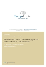 Schwachstelle Mensch &ndash; Pr&auml;vention gegen alte und neue Formen der Kriminalit&auml;t - Stefan Giger, Oliver Hirschi, Marc Jean-Richard-dit-Bressel, Rutger Leukfeldt, Mirjam Loewe-Baur, Nora Markwalder, Rick van der Kleij, Steve G.A. van der Weijer, Susanne van&rsquo;t Hoff-de Goede