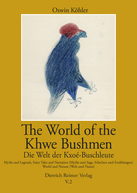 The World of the Khwe Bushmen in Southern Africa / Die Welt der Kxo&eacute;-Buschleute im s&uuml;dlichen Afrika - Oswin K&ouml;hler, Anne-Maria Fehn