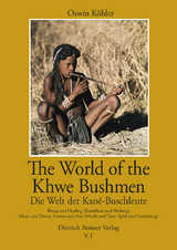 The World of the Khwe Bushmen in Southern Africa / Die Welt der Kxo&eacute;-Buschleute im s&uuml;dlichen Afrika - Oswin K&ouml;hler, Anne-Maria Fehn