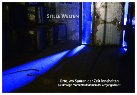 "Stille Welten" (Lost Places), Orte der Industriekultur, - Gerhard Schiweck