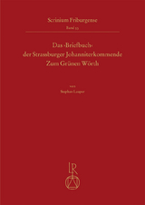 Das &sbquo;Briefbuch&lsquo; der Strassburger Johanniterkommende Zum Gr&uuml;nen W&ouml;rth - Stephan Lauper