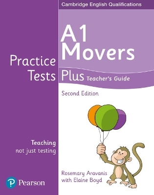 Practice Tests Plus A1 Movers Teacher's Guide - Elaine Boyd, Rosemary Aravanis