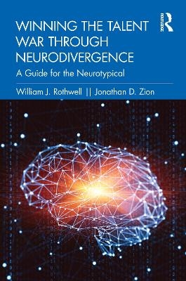Winning the Talent War through Neurodivergence - William J. Rothwell, Jonathan D. Zion