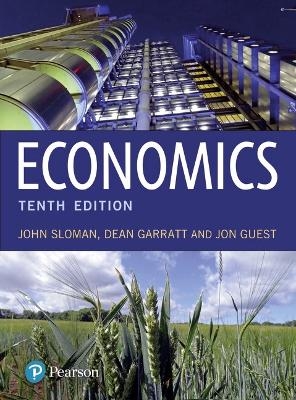 Economics + MyLab Economics with Pearson eText - John Sloman, Dean Garratt, Jon Guest