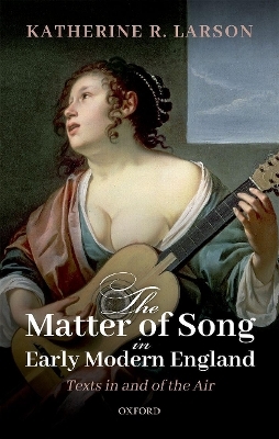 The Matter of Song in Early Modern England