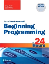 Beginning Programming in 24 Hours, Sams Teach Yourself - Perry, Greg; Miller, Dean