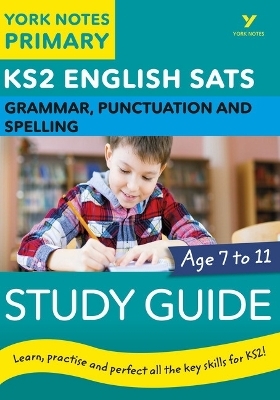 English SATs Grammar, Punctuation and Spelling Study Guide: York Notes for KS2 - Kate Woodford, Elizabeth Walter