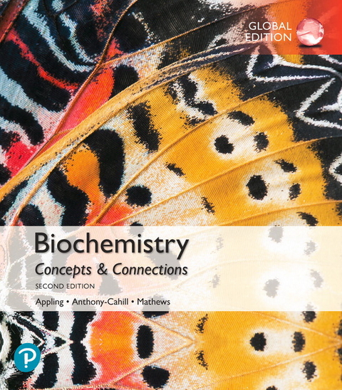 Biochemistry: Concepts and Connections, Global Edition - Dean Appling, Spencer Anthony-Cahill, Christopher Mathews