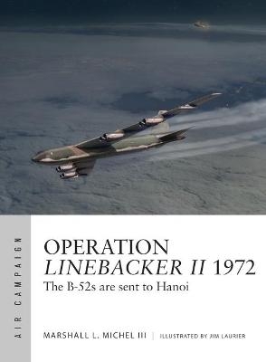 Operation Linebacker II 1972 - Marshall Michel III