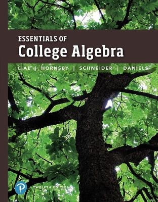 Essentials of College Algebra - Margaret Lial, John Hornsby, David Schneider, Callie Daniels