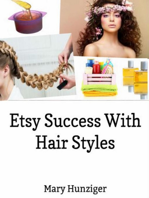 Etsy Success With Hair Styles: Etsy Selling Secrets - Mary Hunziger