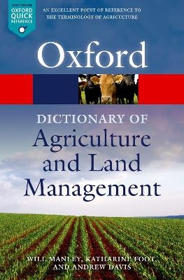 A Dictionary of Agriculture and Land Management - Will Manley, Katharine Foot, Andrew Davis
