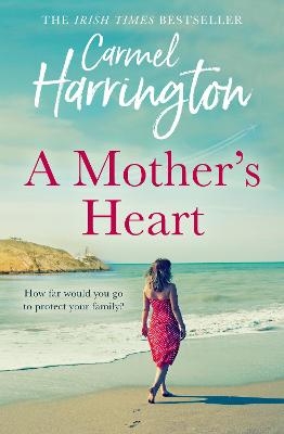 A Mother&rsquo;s Heart - Carmel Harrington