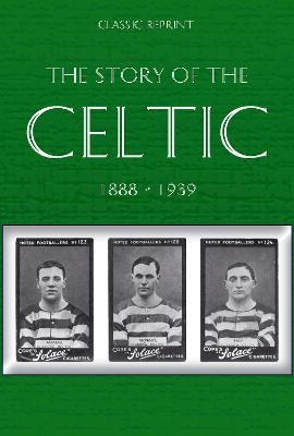 Classic Reprint : The Story of Celtic FC