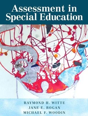 Assessment in Special Education, Loose-Leaf Version - Raymond Witte, Michael Woodin, Jane Bogan
