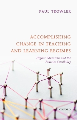 Accomplishing Change in Teaching and Learning Regimes - Paul Trowler