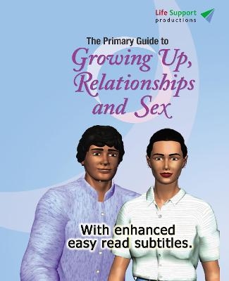 The Primary Guide to Growing Up, Relationships and Sex