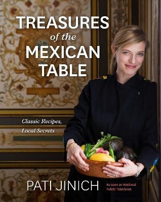 Pati Jinich Treasures of the Mexican Table