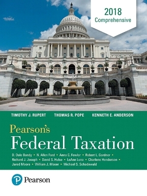 Pearson's Federal Taxation 2018 Comprehensive - Thomas Pope, Timothy Rupert, Kenneth Anderson