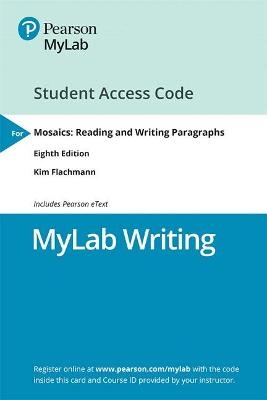 MyLab Writing with Pearson eText Access Code for Mosaics - Kim Flachmann
