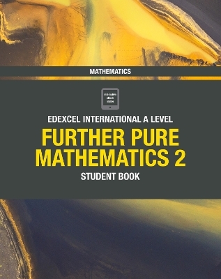 Pearson Edexcel International A Level Mathematics Further Pure Mathematics 2 Student Book - Joe Skrakowski, Harry Smith