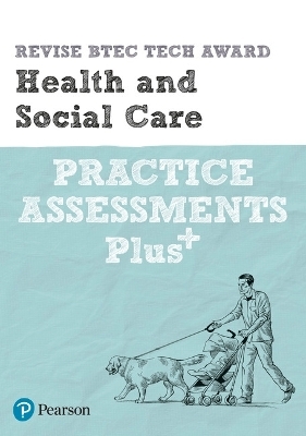 Pearson REVISE BTEC Tech Award Health and Social Care Practice exams and Plus - pre-2022 edition - Elizabeth Haworth