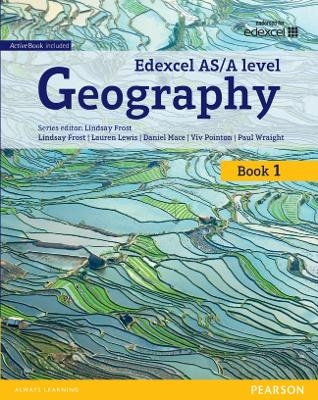 Edexcel GCE Geography AS Level Student Book and eBook - Lindsay Frost, Viv Pointon, Lauren Lewis, Paul Wraight, Daniel Mace