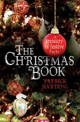 The Christmas Book - A Treasury of Festive Facts - Patrick Harding