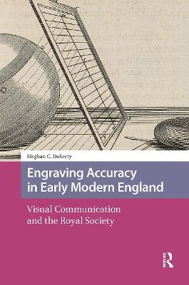 Engraving Accuracy in Early Modern England - Meghan Doherty