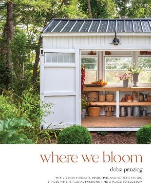 Where We Bloom - Debra Prinzing