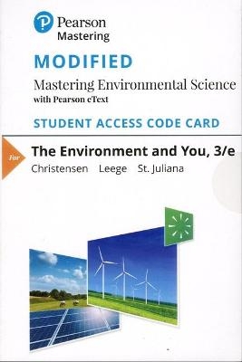 Mastering Environmental Science with Pearson eText Access Code for Environment and You, The - Norm Christensen, Lissa Leege, Justin St. Juliana
