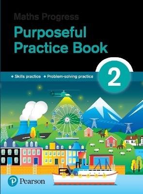 Maths Progress Purposeful Practice Book 2 Second Edition - Katherine Pate, Naomi Norman