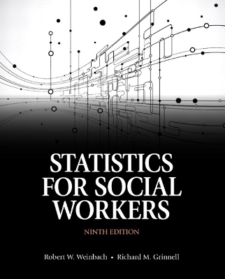 Statistics for Social Workers with Enhanced Pearson eText -- Access Card Package - Robert Weinbach, Richard Grinnell