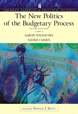 New Politics of the Budgetary Process (Longman Classics Series), The - Aaron Wildavsky, Naomi Caiden