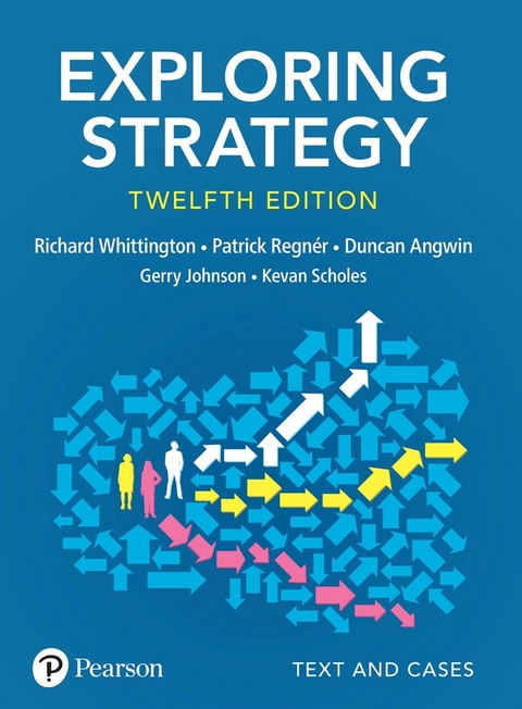 Exploring Strategy, Text & Cases - Richard Whittington, Patrick Regn&eacute;r, Duncan Angwin, Gerry Johnson, Kevan Scholes